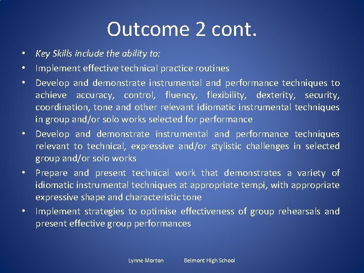 Outcome 2 cont. • Key Skills include the ability to: • Implement effective technical