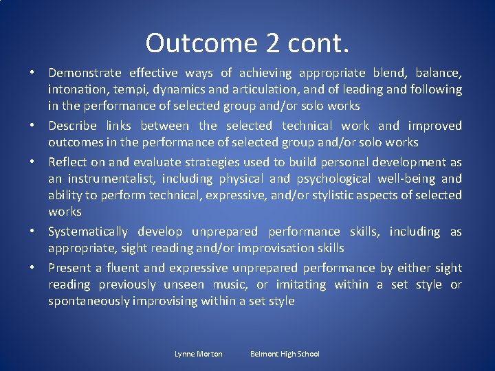 Outcome 2 cont. • Demonstrate effective ways of achieving appropriate blend, balance, intonation, tempi,