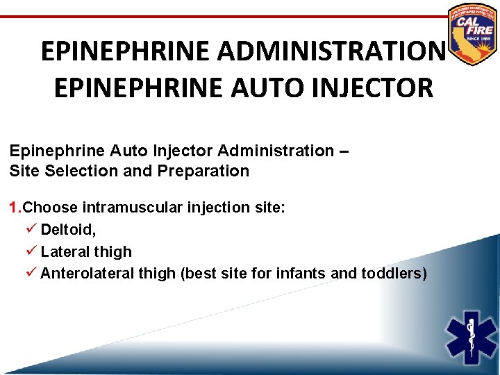 EPINEPHRINE ADMINISTRATION EPINEPHRINE AUTO INJECTOR Epinephrine Auto Injector Administration – Site Selection and Preparation