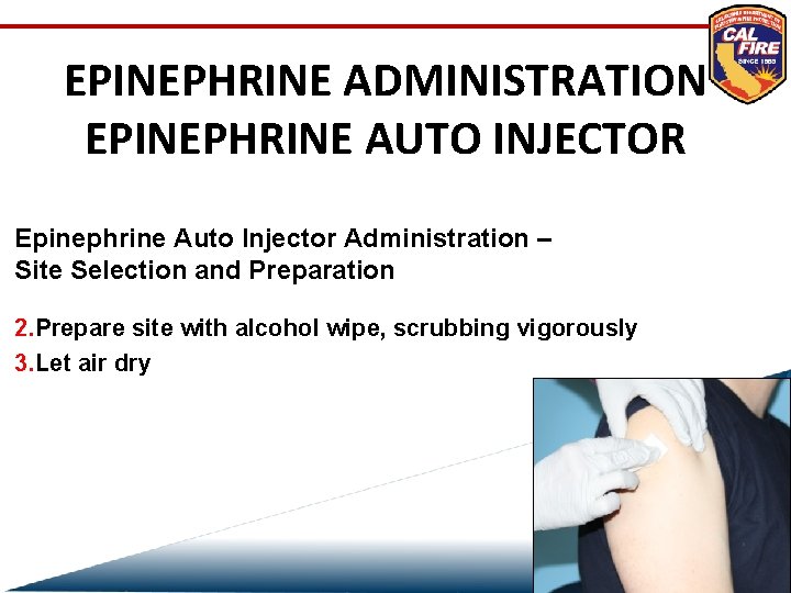 EPINEPHRINE ADMINISTRATION EPINEPHRINE AUTO INJECTOR Epinephrine Auto Injector Administration – Site Selection and Preparation