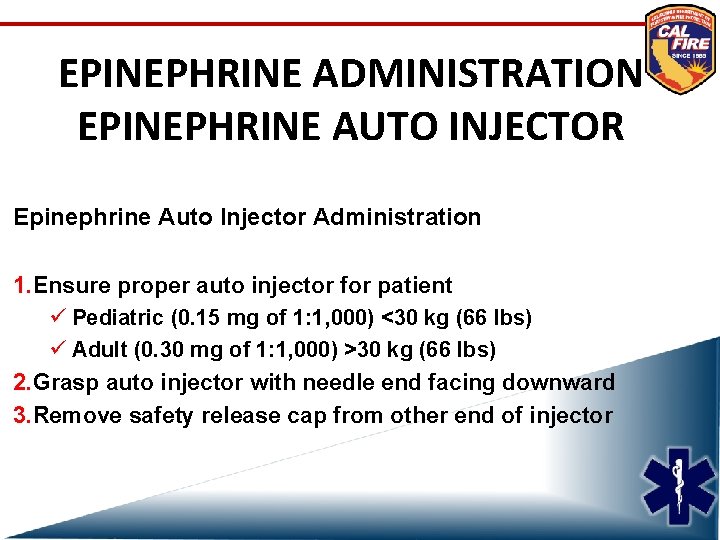 EPINEPHRINE ADMINISTRATION EPINEPHRINE AUTO INJECTOR Epinephrine Auto Injector Administration 1. Ensure proper auto injector