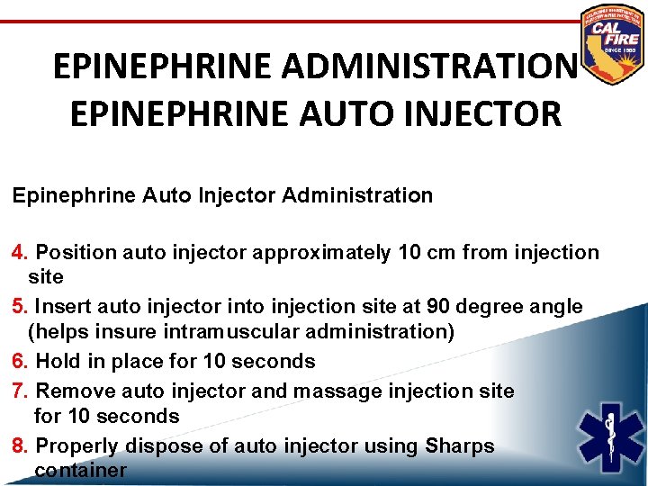 EPINEPHRINE ADMINISTRATION EPINEPHRINE AUTO INJECTOR Epinephrine Auto Injector Administration 4. Position auto injector approximately