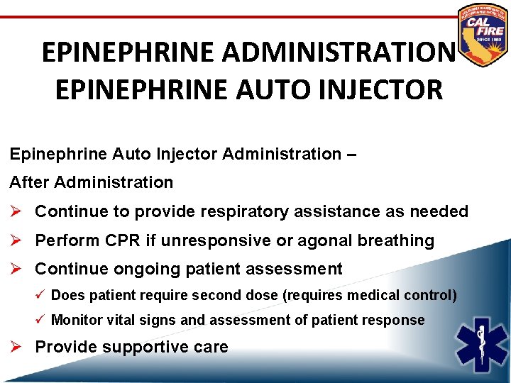 EPINEPHRINE ADMINISTRATION EPINEPHRINE AUTO INJECTOR Epinephrine Auto Injector Administration – After Administration Ø Continue