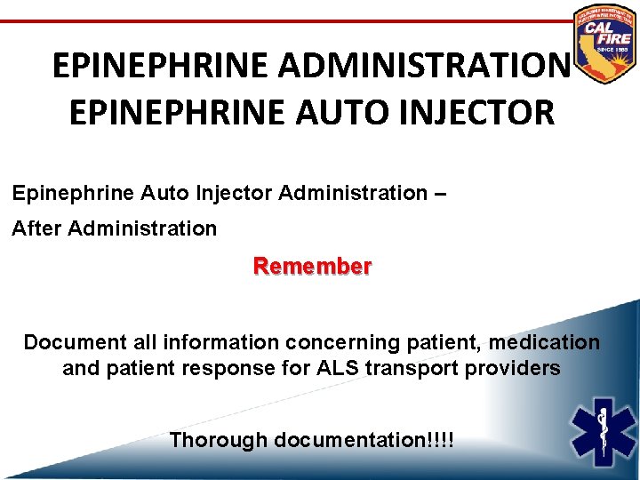 EPINEPHRINE ADMINISTRATION EPINEPHRINE AUTO INJECTOR Epinephrine Auto Injector Administration – After Administration Remember Document