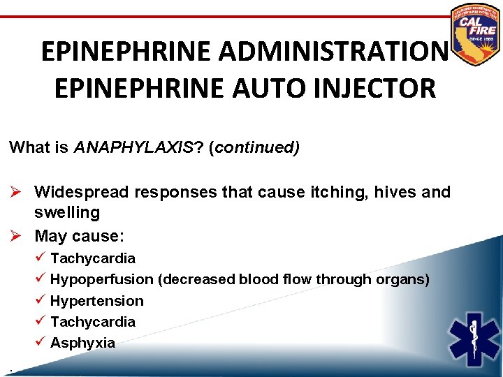 EPINEPHRINE ADMINISTRATION EPINEPHRINE AUTO INJECTOR What is ANAPHYLAXIS? (continued) Ø Widespread responses that cause