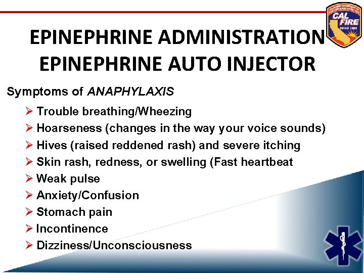 EPINEPHRINE ADMINISTRATION EPINEPHRINE AUTO INJECTOR Symptoms of ANAPHYLAXIS Ø Trouble breathing/Wheezing Ø Hoarseness (changes