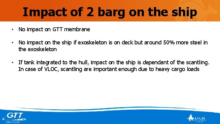 Impact of 2 barg on the ship • No impact on GTT membrane •