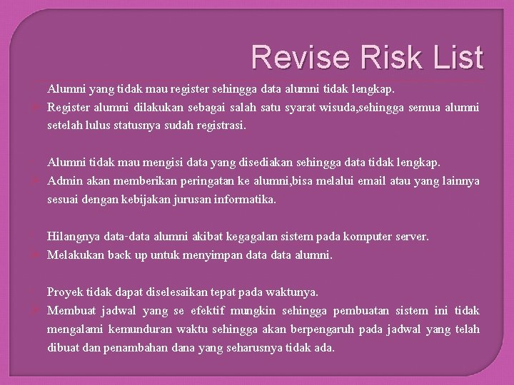 Revise Risk List Ø Alumni yang tidak mau register sehingga data alumni tidak lengkap.