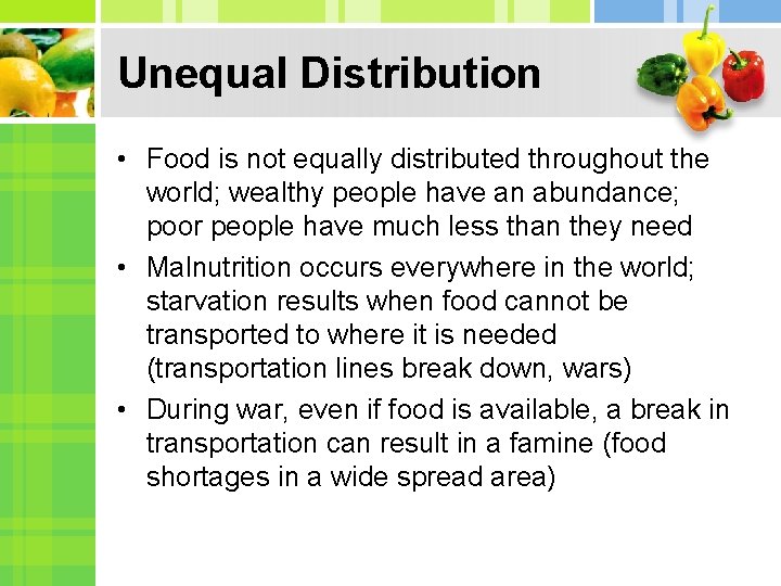 Unequal Distribution • Food is not equally distributed throughout the world; wealthy people have