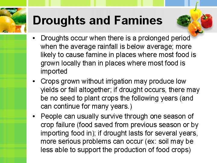 Droughts and Famines • Droughts occur when there is a prolonged period when the