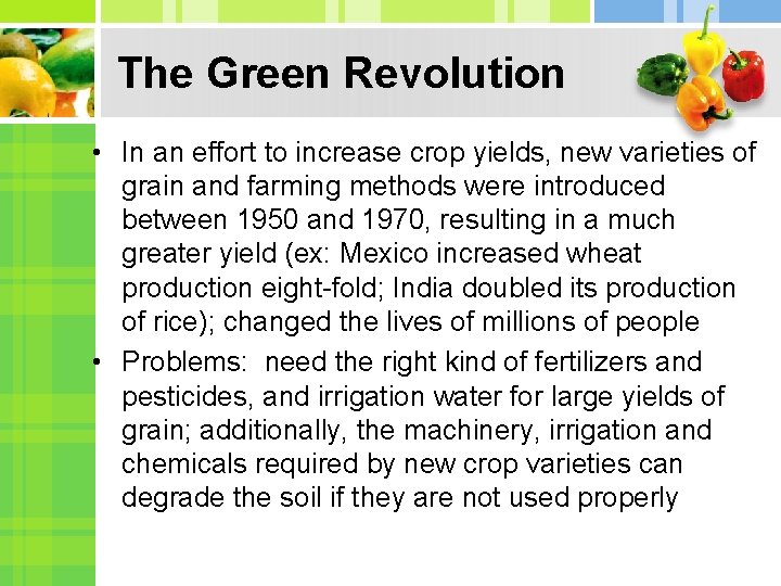 The Green Revolution • In an effort to increase crop yields, new varieties of