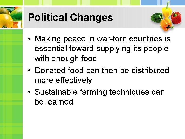Political Changes • Making peace in war-torn countries is essential toward supplying its people