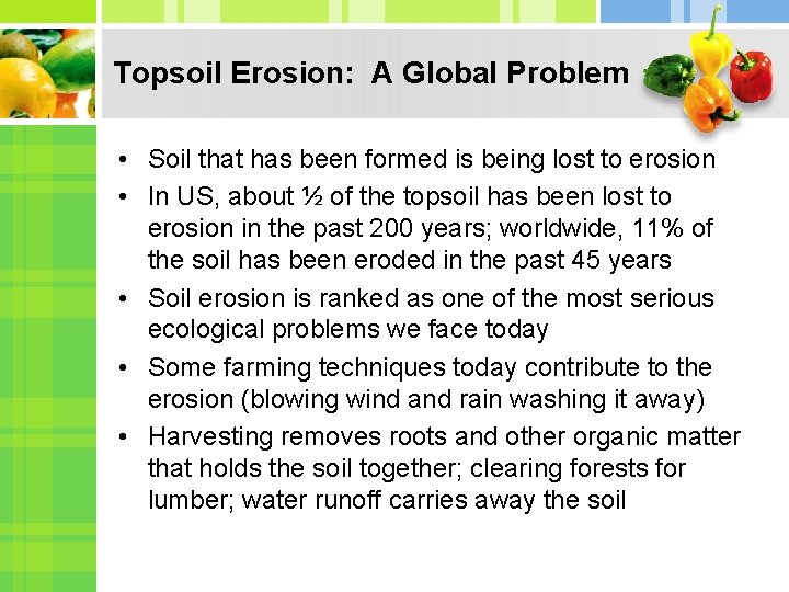 Topsoil Erosion: A Global Problem • Soil that has been formed is being lost