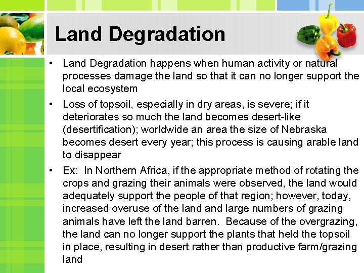 Land Degradation • Land Degradation happens when human activity or natural processes damage the