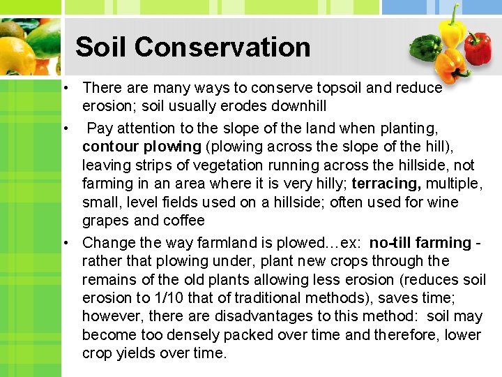 Soil Conservation • There are many ways to conserve topsoil and reduce erosion; soil