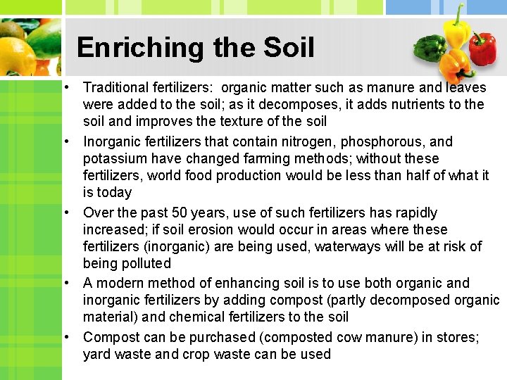 Enriching the Soil • Traditional fertilizers: organic matter such as manure and leaves were