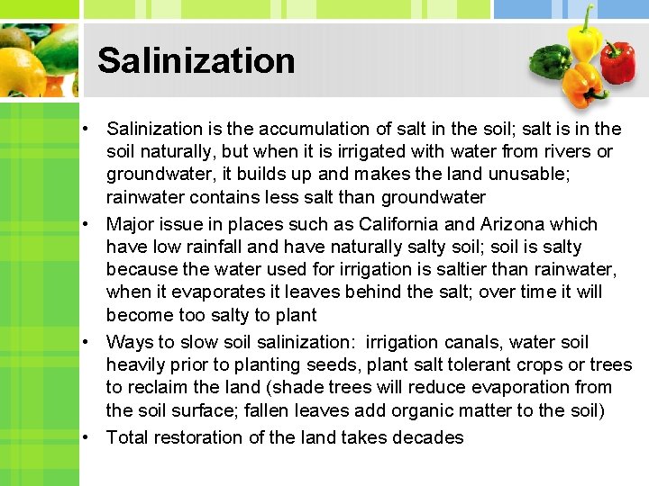 Salinization • Salinization is the accumulation of salt in the soil; salt is in