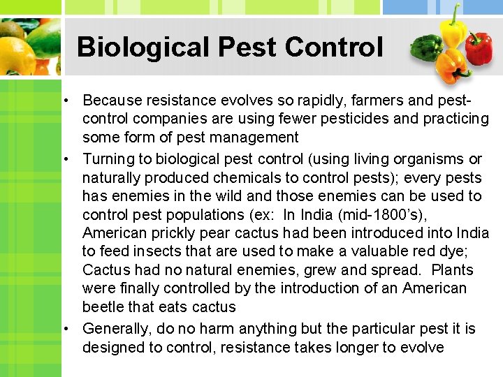 Biological Pest Control • Because resistance evolves so rapidly, farmers and pestcontrol companies are