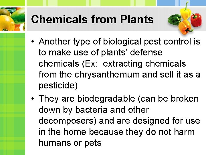 Chemicals from Plants • Another type of biological pest control is to make use