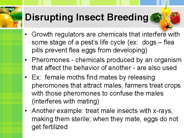Disrupting Insect Breeding • Growth regulators are chemicals that interfere with some stage of