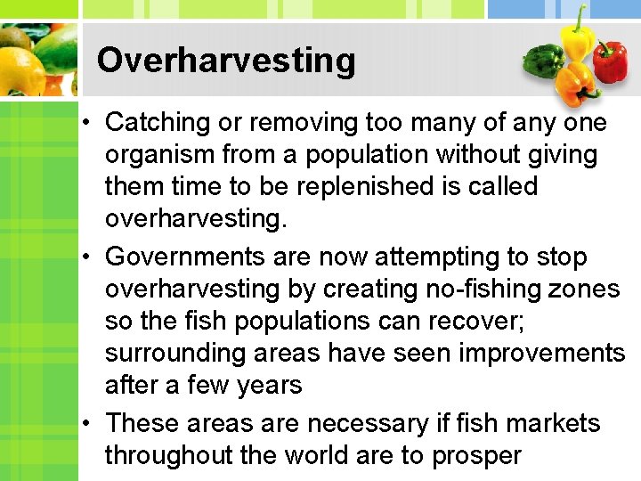Overharvesting • Catching or removing too many of any one organism from a population
