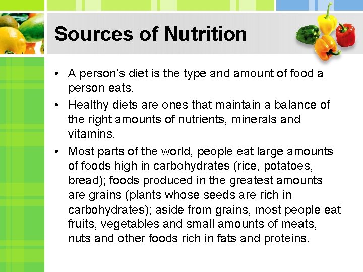 Sources of Nutrition • A person’s diet is the type and amount of food