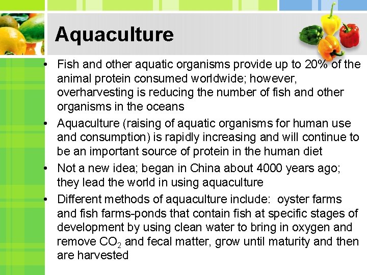 Aquaculture • Fish and other aquatic organisms provide up to 20% of the animal