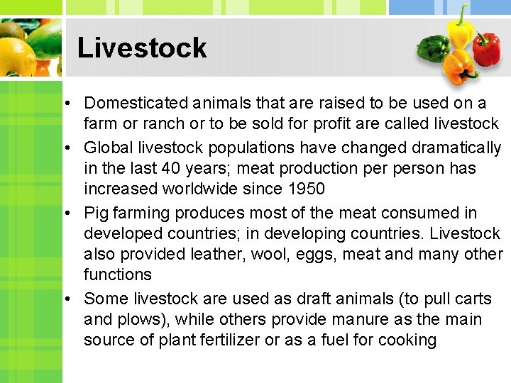 Livestock • Domesticated animals that are raised to be used on a farm or