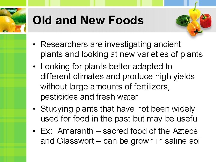Old and New Foods • Researchers are investigating ancient plants and looking at new