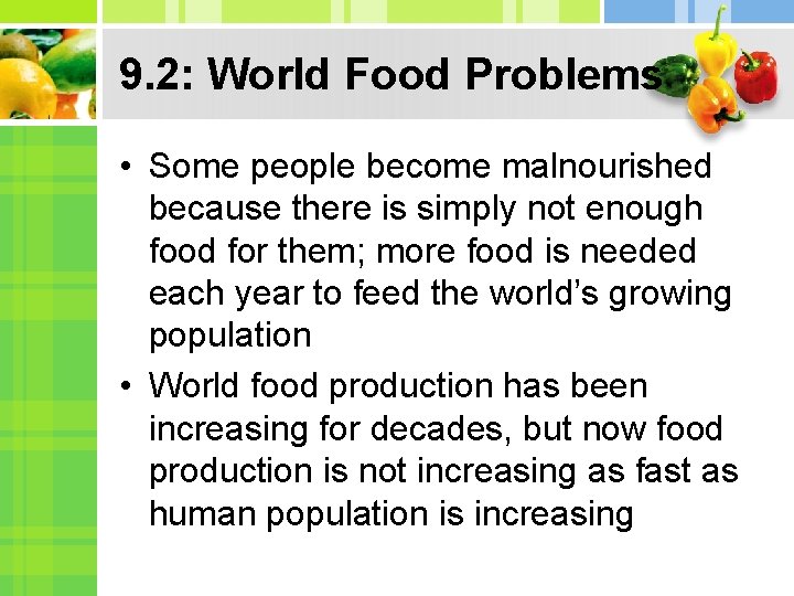 9. 2: World Food Problems • Some people become malnourished because there is simply