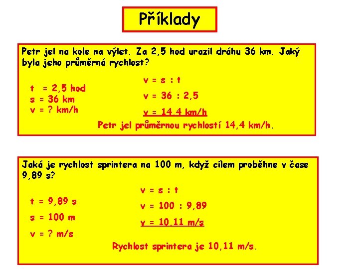 Příklady Petr jel na kole na výlet. Za 2, 5 hod urazil dráhu 36