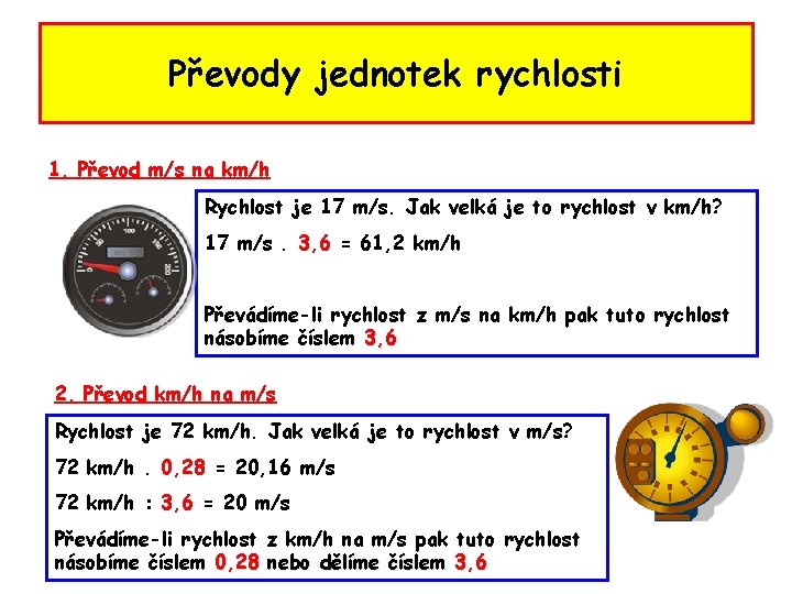 Převody jednotek rychlosti 1, Převod m/s na km/h Rychlost je 17 m/s. Jak velká