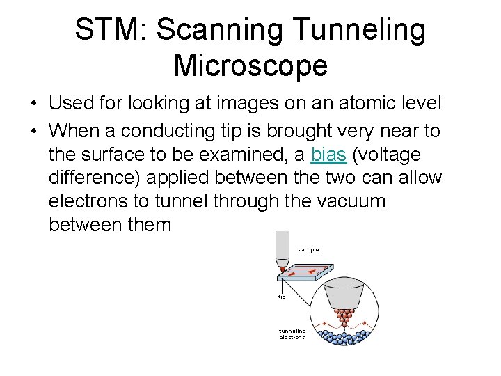 STM: Scanning Tunneling Microscope • Used for looking at images on an atomic level