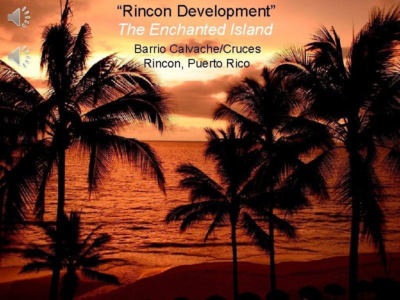  “Rincon Development” The Enchanted Island Barrio Calvache/Cruces Cabo Rojo, Puerto Rico Rincon, Puerto