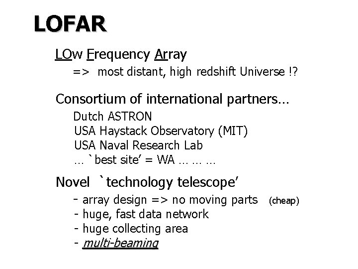 LOFAR LOw Frequency Array => most distant, high redshift Universe !? Consortium of international