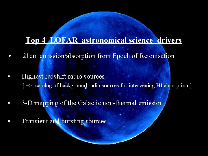 Top 4 LOFAR astronomical science drivers • 21 cm emission/absorption from Epoch of Reionisation