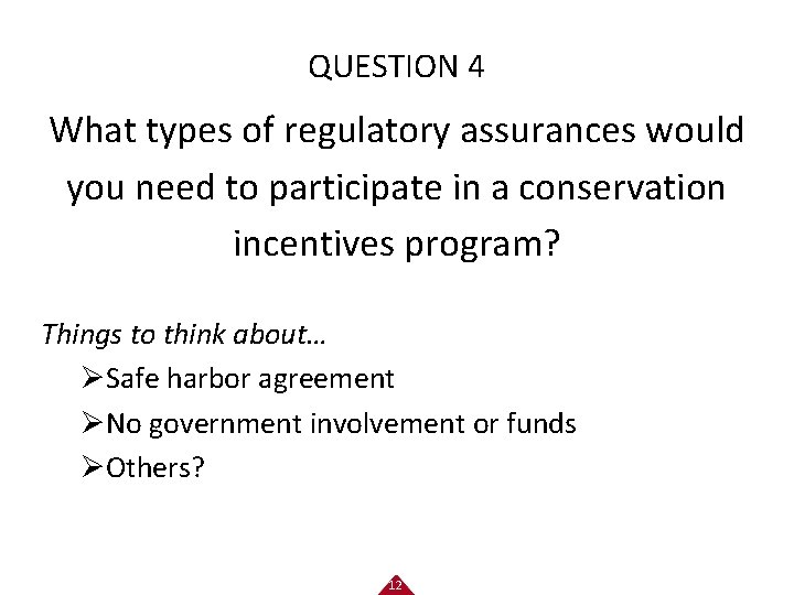 QUESTION 4 What types of regulatory assurances would you need to participate in a