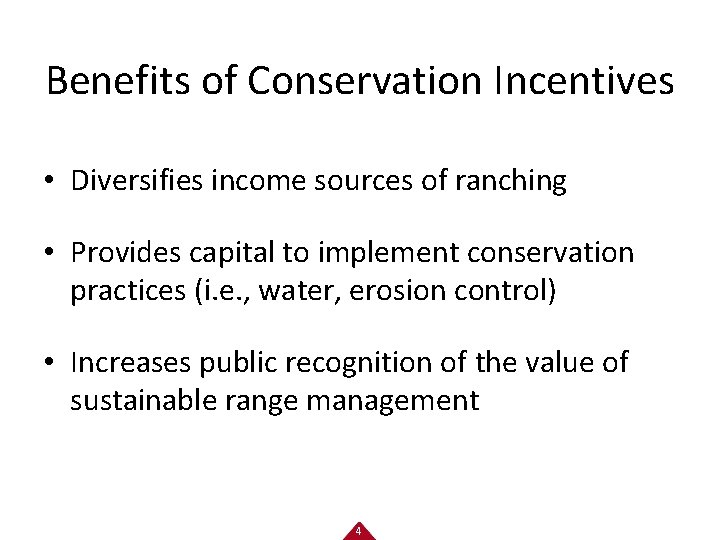 Benefits of Conservation Incentives • Diversifies income sources of ranching • Provides capital to