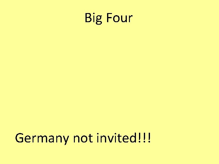 Big Four *David Lloyd George – England *Georges Clemenceau – France *Vittorio Orlando – Big Four *David Lloyd George – England *Georges Clemenceau – France *Vittorio Orlando –