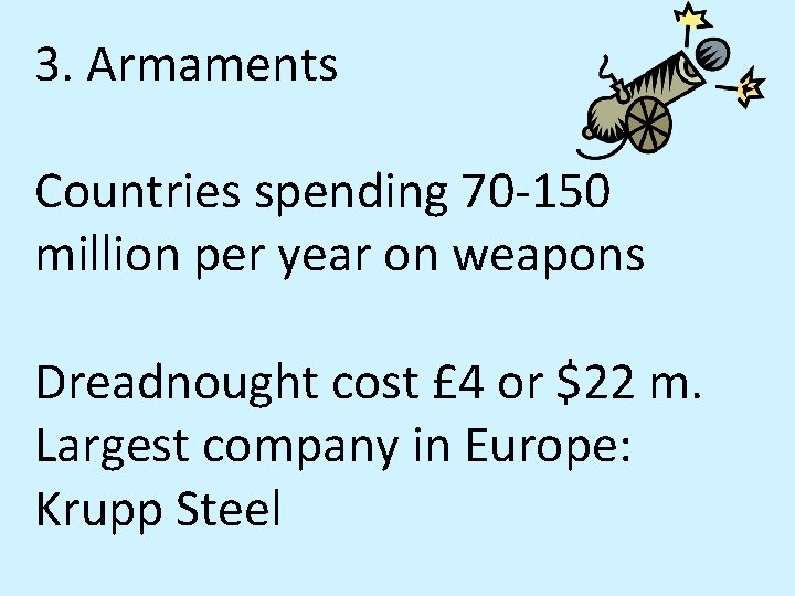 3. Armaments Countries spending 70 -150 million per year on weapons Dreadnought cost £ 3. Armaments Countries spending 70 -150 million per year on weapons Dreadnought cost £