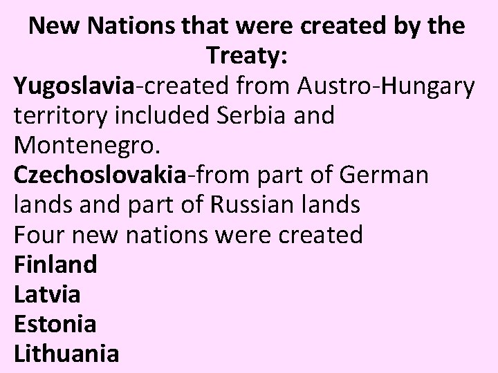 New Nations that were created by the Treaty: Yugoslavia-created from Austro-Hungary territory included Serbia New Nations that were created by the Treaty: Yugoslavia-created from Austro-Hungary territory included Serbia