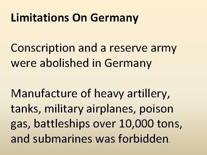 Limitations On Germany Conscription and a reserve army were abolished in Germany Manufacture of Limitations On Germany Conscription and a reserve army were abolished in Germany Manufacture of