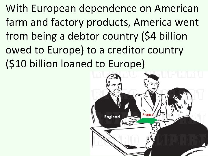 With European dependence on American farm and factory products, America went from being a With European dependence on American farm and factory products, America went from being a