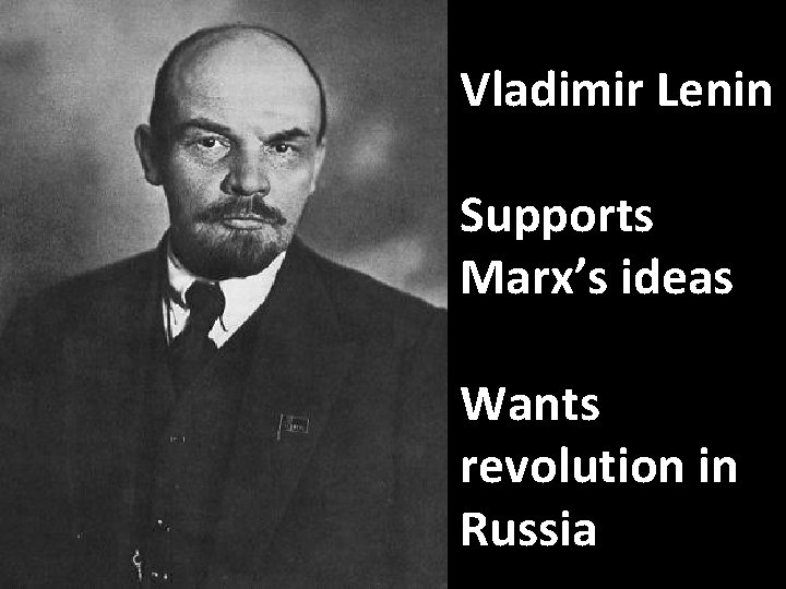 Vladimir Lenin Supports Marx’s ideas Wants revolution in Russia Vladimir Lenin Supports Marx’s ideas Wants revolution in Russia
