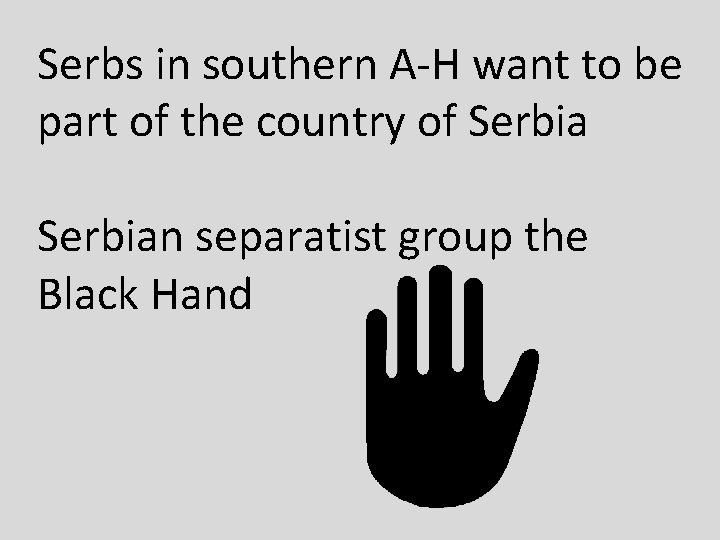 Serbs in southern A-H want to be part of the country of Serbian separatist Serbs in southern A-H want to be part of the country of Serbian separatist