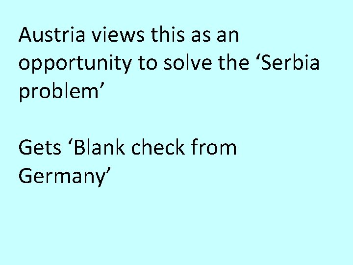 Austria views this as an opportunity to solve the ‘Serbia problem’ Gets ‘Blank check Austria views this as an opportunity to solve the ‘Serbia problem’ Gets ‘Blank check