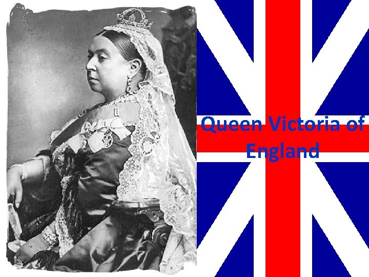 Queen Victoria of England Queen Victoria of England