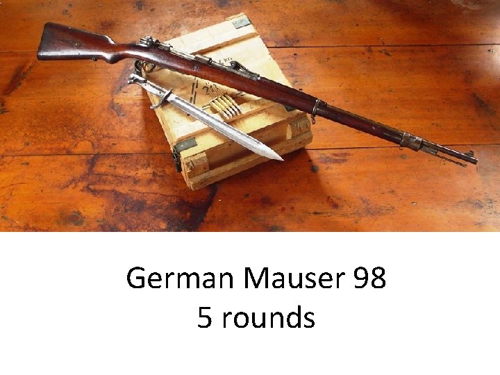 German Mauser 98 5 rounds German Mauser 98 5 rounds
