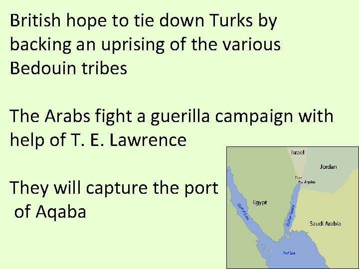 British hope to tie down Turks by backing an uprising of the various Bedouin British hope to tie down Turks by backing an uprising of the various Bedouin