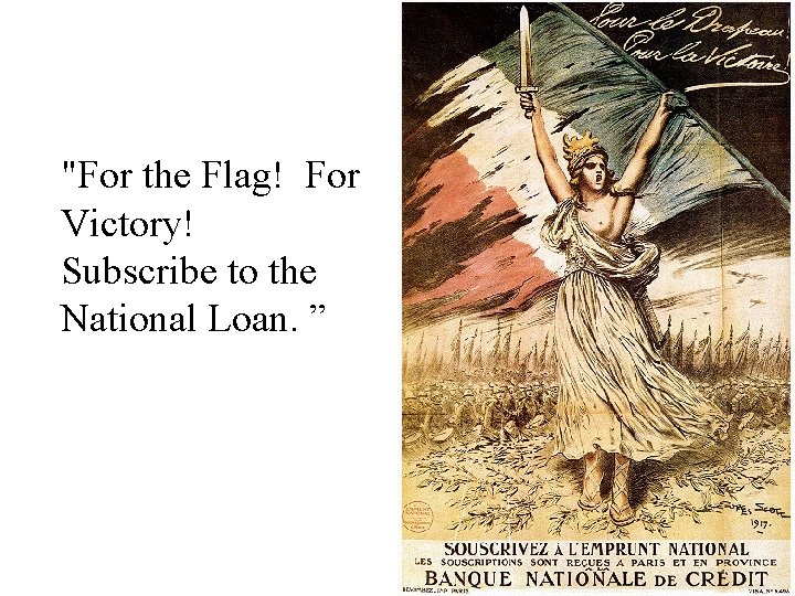 "For the Flag! For Victory! Subscribe to the National Loan. ” "For the Flag! For Victory! Subscribe to the National Loan. ”